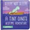 Manhattan Toy Sleepy Not Sleepy – A Tiny Dino’s Bedtime Adventure Baby Board Book, Ages 6 Months and up